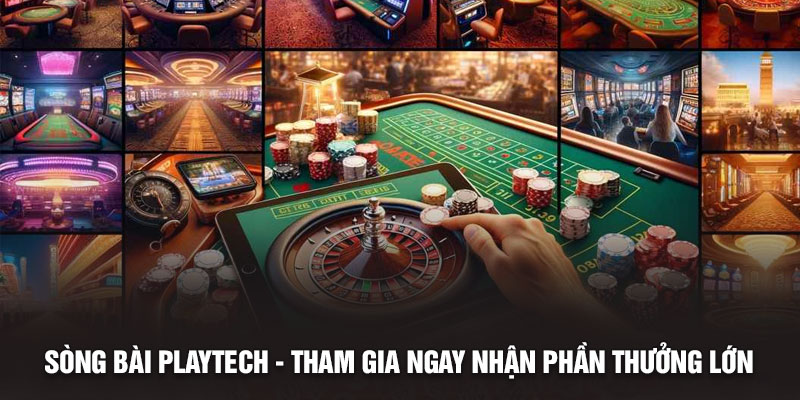 Song-Bai-Playtech-Tham-Gia-Ngay-Nhan-Phan-Thuong-Lon