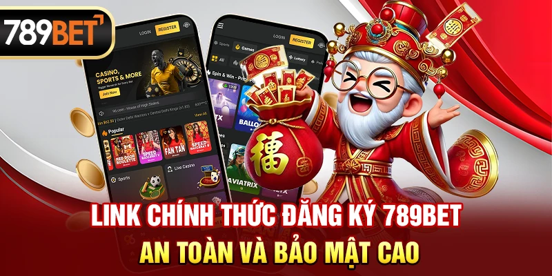 Link chính thức Đăng ký 789BET, an toàn và bảo mật cao