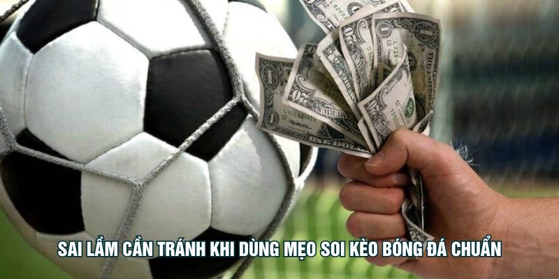 Mẹo Soi Kèo Bóng Đá Chuẩn Nâng Cao Cơ Hội Thắng Tại 789BET Sai lầm cần tránh khi dùng mẹo soi kèo bóng đá chuẩn